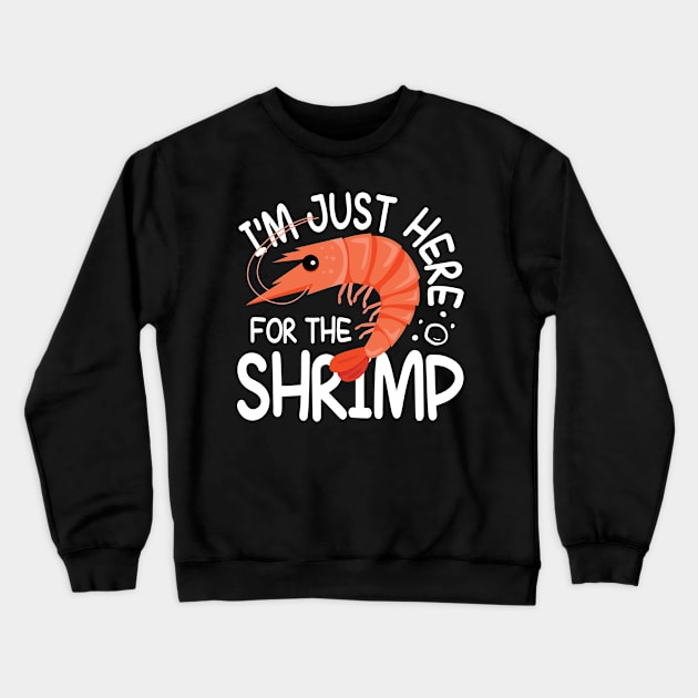 I'm Just Here For The Shrimp Crewneck Sweatshirt by AngelBeez29